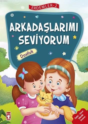 Arkadaşlarımı Seviyorum - Dostluk (7+ Yaş); Erdemler Dizisi - 2