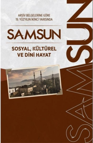 Arşiv Belgelerine Göre 19. Yüzyılın İkinci Yarısında Samsun Sosyal, Kü