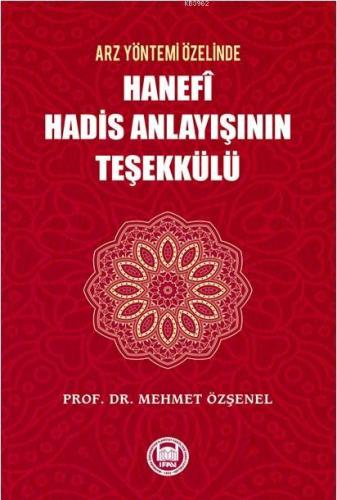 Arz Yöntemi Özelinde Hanefi Hadis Anlayışının Teşekkülü