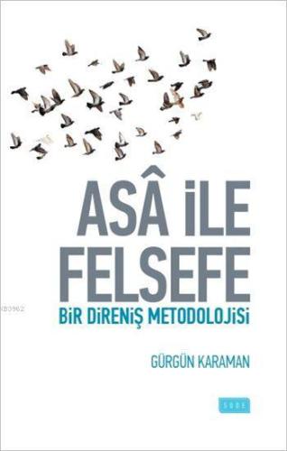 Asâ ile Felsefe; Bir Direniş Metodolojisi