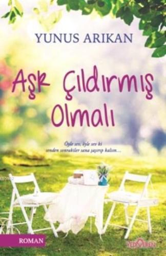 Aşk Çıldırmış Olmalı