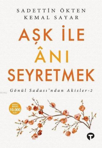 Aşk ile Anı Seyretmek; Gönül Sadası'ndan Akisler-2