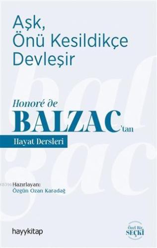 Aşk, Önü Kesildikçe Devleşir; Honoré de Balzac'tan Hayat Dersleri