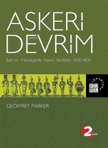 Askeri Devrim;Batı'nın Yükselişinde Askeri Yenilikler 1500-1800