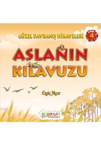 Aslanın Klavuzu; Güzel Davranış Hikayeleri - 4