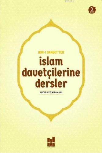 Asr-ı Saadet'ten İslam Davetçilerine Dersler