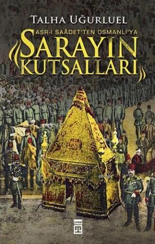 Asr-ı Saadet'ten Osmanlı'ya Sarayın Kutsalları