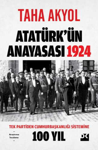 Atatürk'ün Anayasası 1924;Tek Partiden Cumhurbaşkanlığı Sistemine 100 