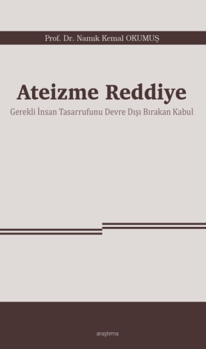 Ateizme Reddiye;Gerekli İnsan Tasarrufunu Devre Dışı Bırakan Kabul