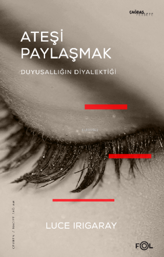 Ateşi Paylaşmak –Duyusallığın Diyalektiği–