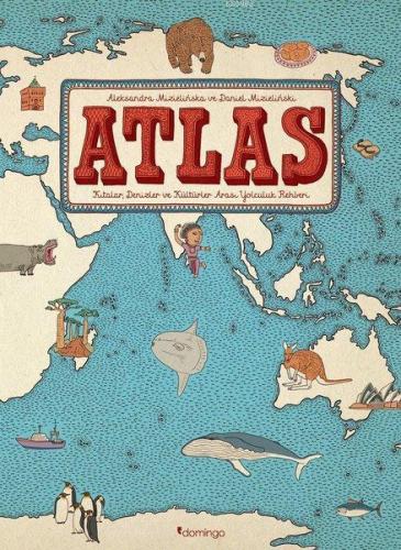 Atlas: Kıtalar - Denizler - Kültürler Arası Yolculuk Rehberi