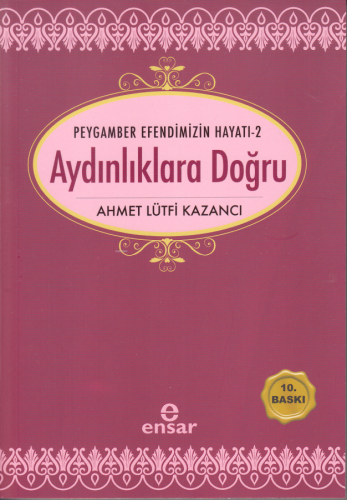 Aydınlıklara Doğru; Peygamber Efendimizin Hayatı-2