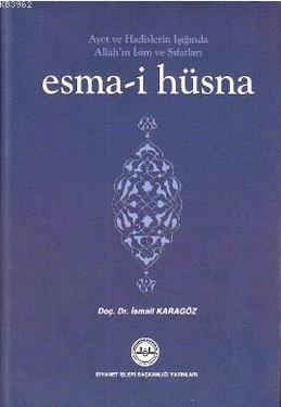 Ayet ve Hadislerin Işığında Allah'ın İsim ve Sıfatları Esma-i Hüsna