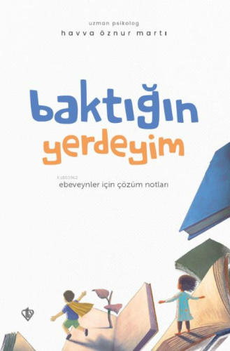 Baktığın Yerdeyim Ebeveynler İçin Çözüm Notları