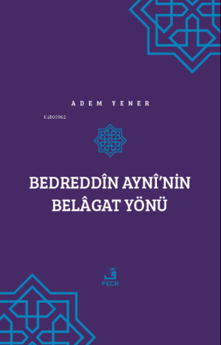 Bedreddîn Aynî'nin Belâgat Yönü