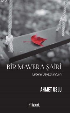 Bir Mavera Şairi - Erdem Bayazıt'ın Şiiri