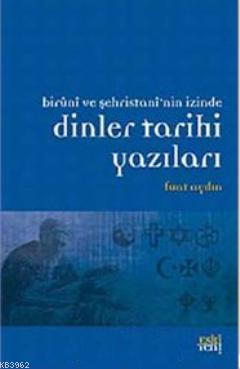 Biruni ve Şehristan'nin İzinde Dinler Tarihi Yazıları