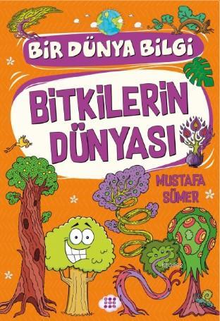 Bitkilerin Dünyası - Bir Dünya Bilgi