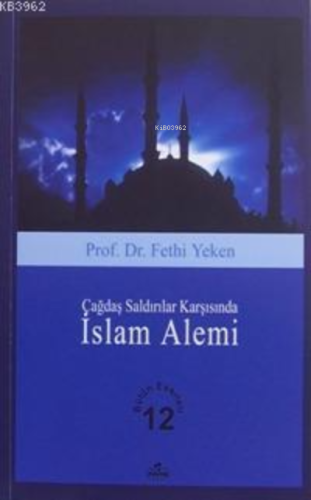 Çağdaş Saldırılar Karşısında İslam Alemi; Bütün Eserleri 12