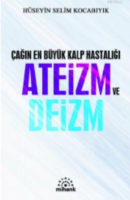 Çağın En Büyük Kalp Hastalığı Ateizm ve Deizm