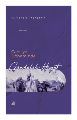 Cahiliye Döneminde Gündelik Hayat