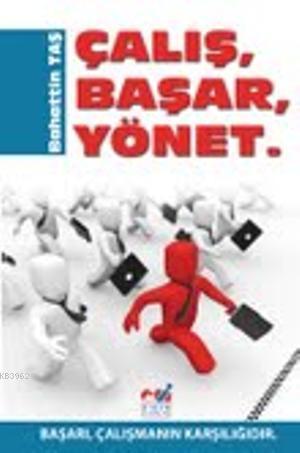 Çalış, Başar, Yönet; Başarı, Çalışmanın Karşılığıdır