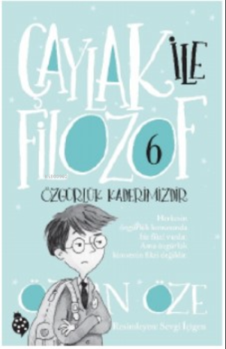 Çaylak İle Filozof-6; Özgürlük Kaderimizdir