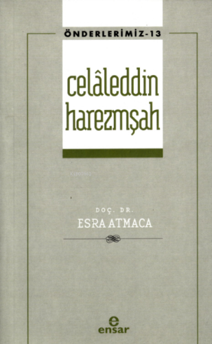 Celâleddin Harezmşah (Önderlerimiz-13)