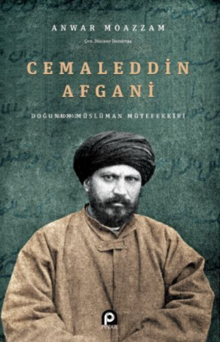 Cemaleddin Afgani Doğunun Müslüman Mütefekkiri