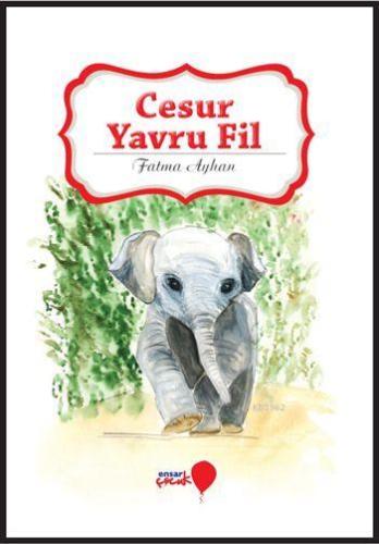 Cesur Yavru Fil; Can Dostlarım Serisi