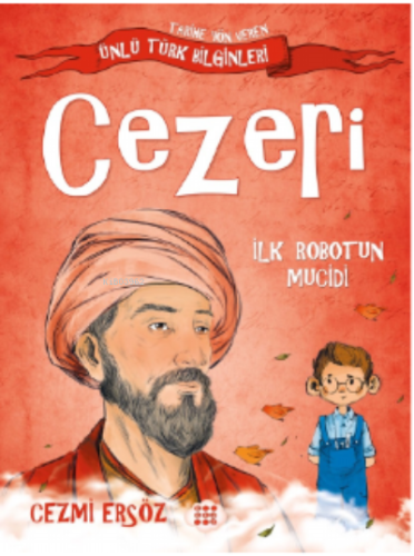 Cezeri - İlk Robotun Mucidi;Tarihe Yön Veren Türk Bilginler