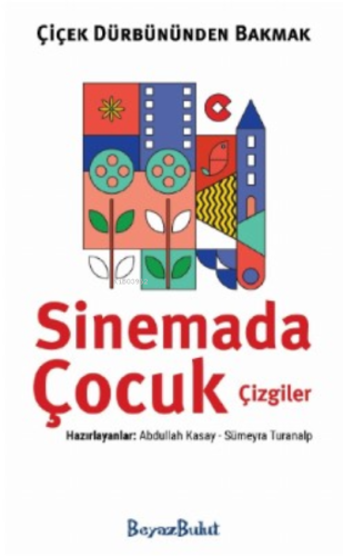 Çiçek Dürbününden Bakmak - Sinemada Çizgi Çocuklar