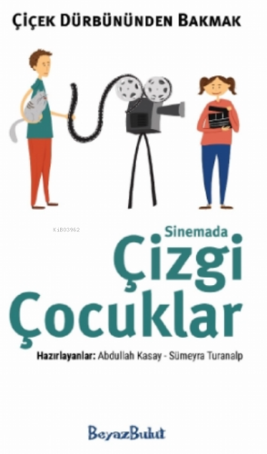 Çiçek Dürbününden Bakmak - Sinemada Çizgi Çocuklar