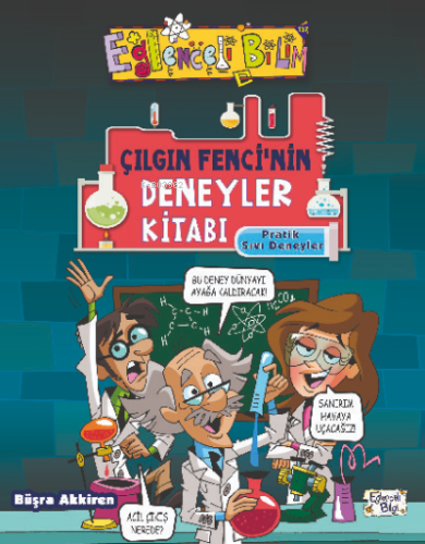 Çılgın Fencinin Deneyler Kitabı - Pratik Sıvı Deneyleri