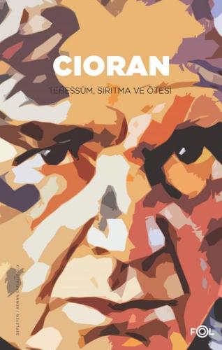 Cioran; Tebessüm Sırıtma ve Ötesi