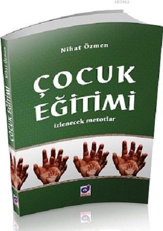 Çocuk Eğitimi; İzlenecek Metotlar