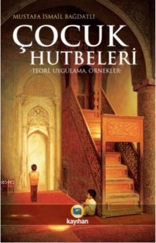 Çocuk Hutbeleri; Teori Uygulama Örnekler