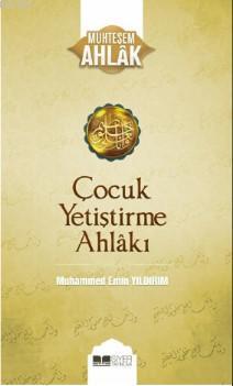 Çocuk Yetiştirme Ahlakı; Muhteşem Ahlak Serisi 3