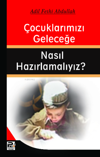 Çocuklarımızı Geleceğe Nasıl Hazırlamalıyız?