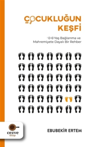 Çocukluğun Keşfi;0-6 Yaş Bağlanma ve Mahremiyete Dayalı Bir Rehber