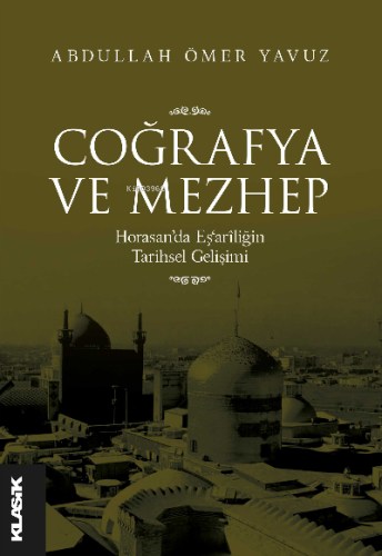 Coğrafya ve Mezhep Horasan'da Eş‘arîliğin Tarihsel Gelişimi