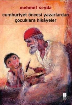 Cumhuriyet Öncesi Yazarlardan Çocuklara Hikayeler