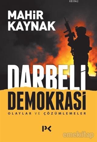 Darbeli Demokrasi; Olaylar ve Çözümlemeler