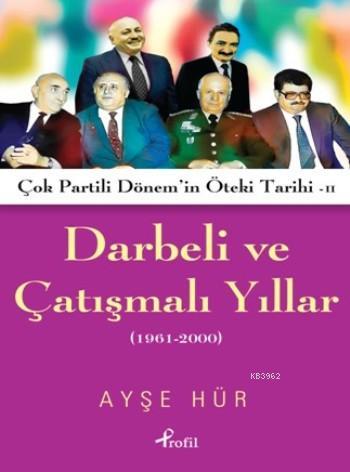 Darbeli Ve Çatışmalı Yıllar; Çok Partili Dönem'in Öteki Tarihi II (196