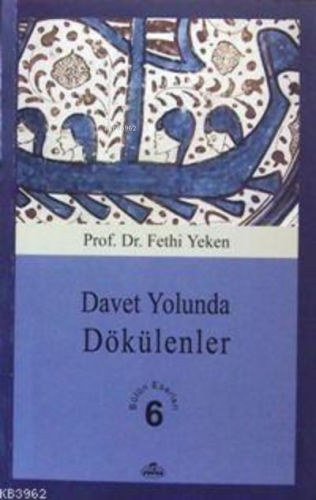 Davet Yolunda Dökülenler; Bütün Eserleri 6