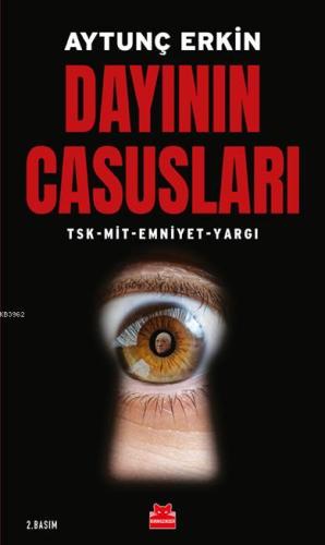 Dayının Casusları; Tsk - Mit - Emniyet - Yargı