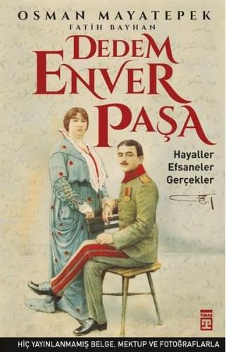 Dedem Enver Paşa; Hayaller Efsaneler Gerçekler