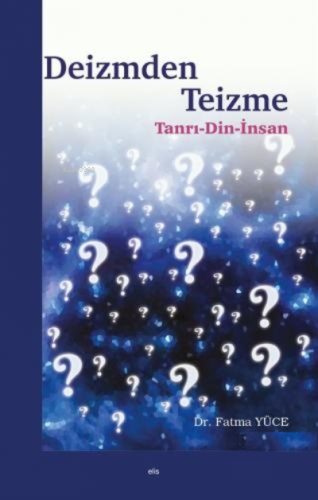 Deizmden Teizme;Tanrı - Din - İnsan