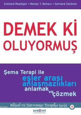 Demek Ki Oluyormuş; Şema Terapi İle Eşler Arası Anlaşmazlıkları Anlama