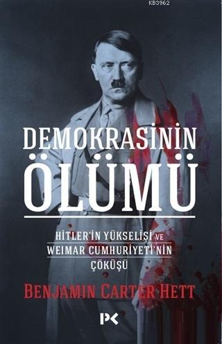 Demokrasinin Ölümü; Hitler'in Yükselişi ve Weimar Cumhuriyeti'nin Çökü